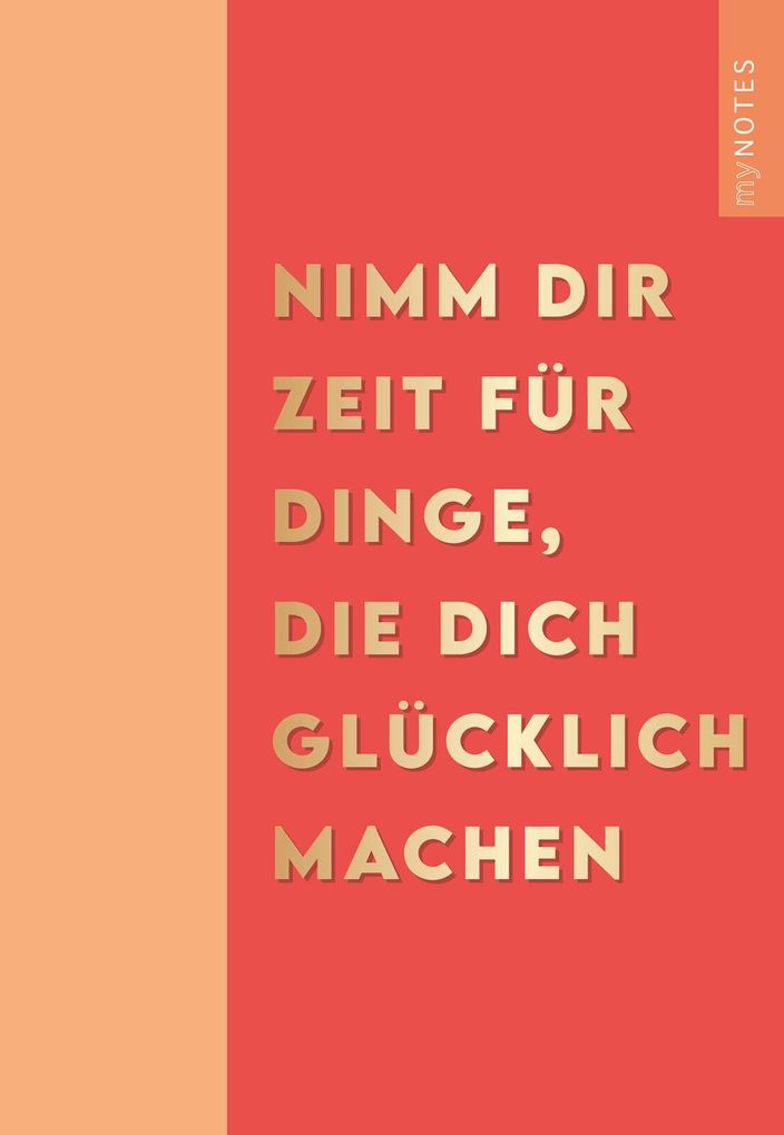 Weitere Ansicht: myNOTES Papeterie: Notizheft NIMM DIR ZEIT FÜR DINGE, DIE DICH GLÜCKLICH MACHEN - COLOR-POP