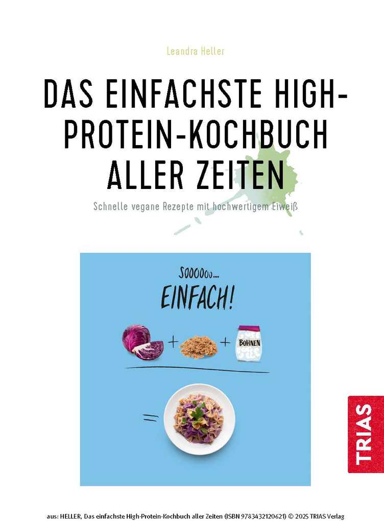 Weitere Ansicht: Das einfachste High-Protein-Kochbuch aller Zeiten | Leandra Heller