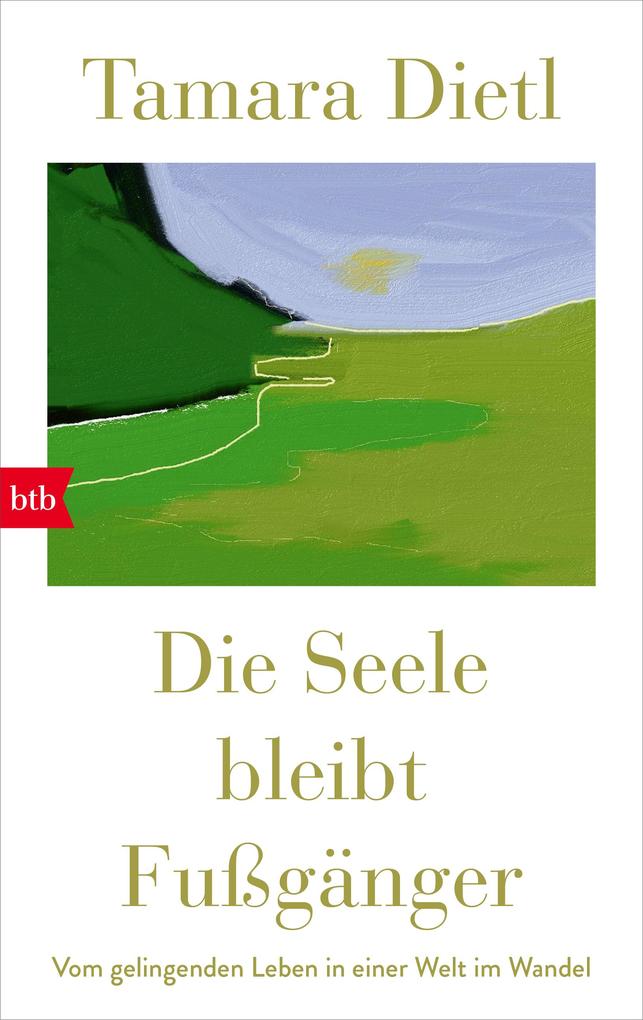 Produktbild: Die Seele bleibt Fußgänger | Tamara Dietl
