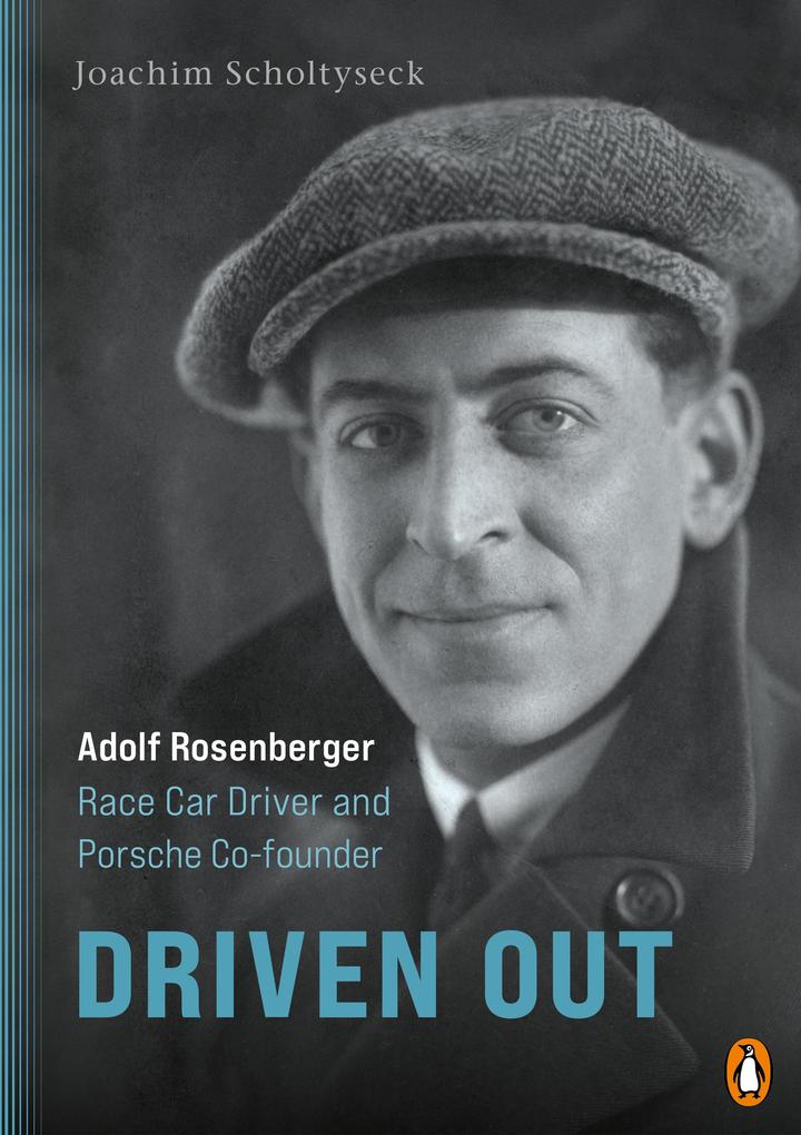 Produktbild: Driven Out - Adolf Rosenberger - Race Car Driver and Porsche Co-founder | Joachim Scholtyseck