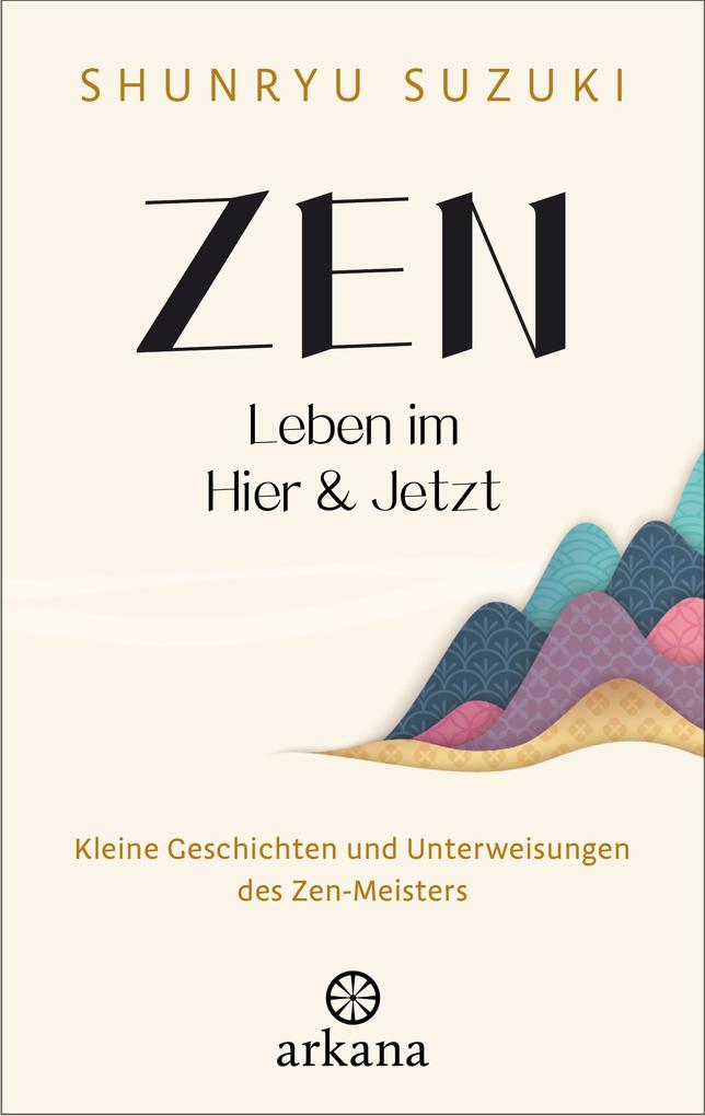 Produktbild: Zen - Leben im Hier & Jetzt | Shunryu Suzuki