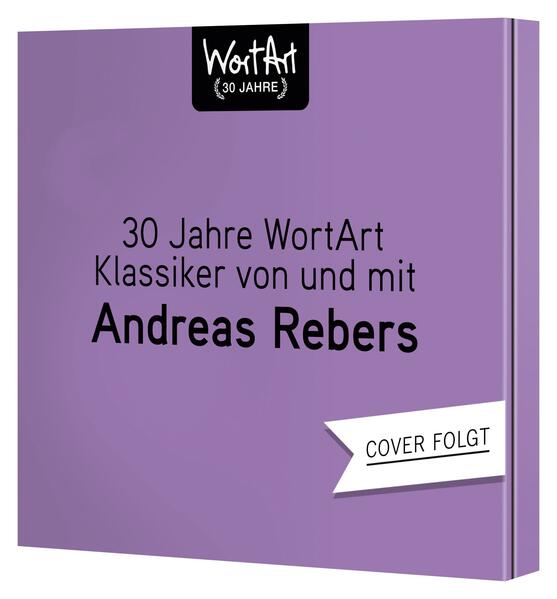 Produktbild: 30 Jahre WortArt - Klassiker von und mit Andreas Rebers | Andreas Rebers