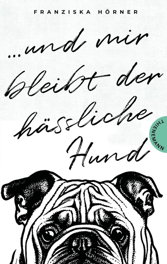 Produktbild: Und mir bleibt der hässliche Hund | Franziska Hörner