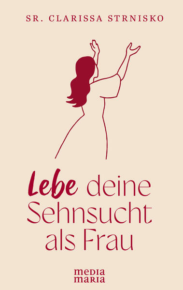 Produktbild: Lebe deine Sehnsucht als Frau | Clarissa Strnisko