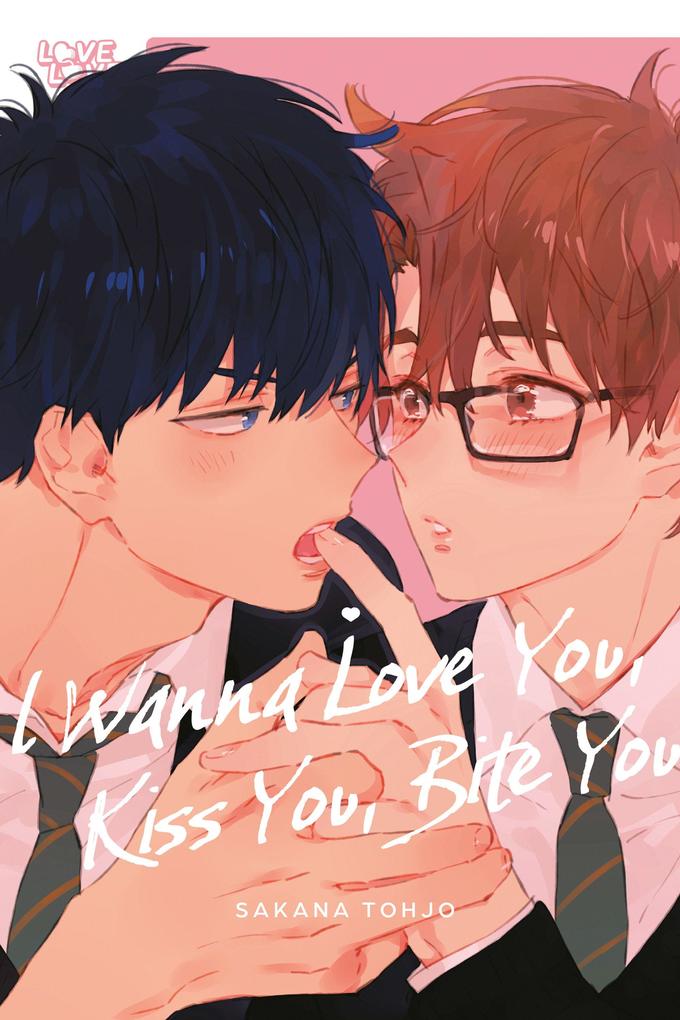 Produktbild: I Wanna Love You, Kiss You, Bite You | Sakana Tohjo