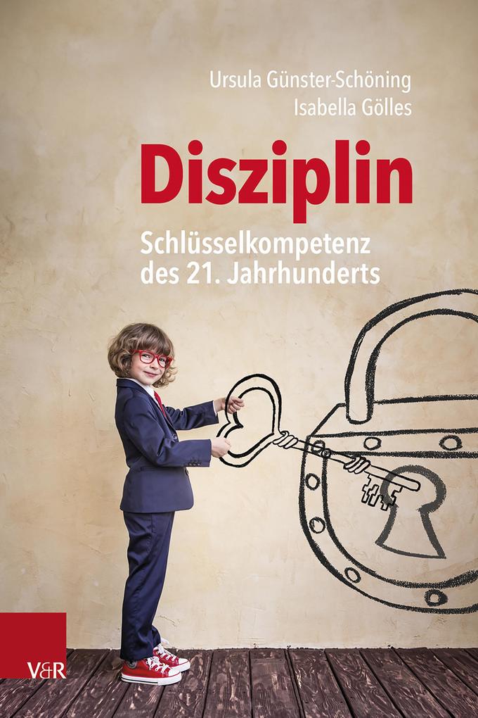 Produktbild: Disziplin - Schlüsselkompetenz des 21. Jahrhunderts | Ursula Günster-Schöning, Isabella Gölles