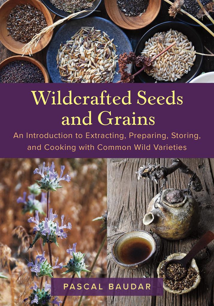 Produktbild: Wildcrafted Seeds and Grains | Pascal Baudar