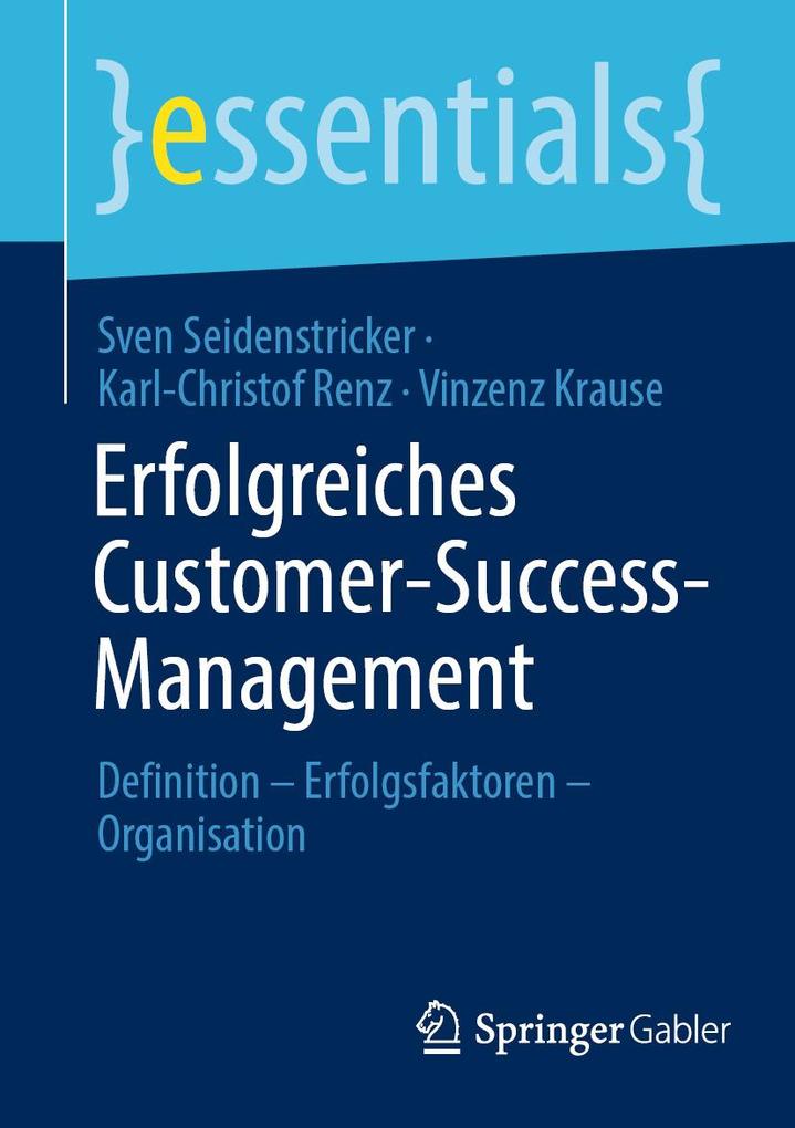 Produktbild: Erfolgreiches Customer-Success-Management | Sven Seidenstricker, Karl-Christof Renz, Vinzenz Krause