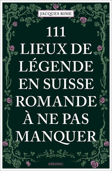 Produktbild: 111 Lieux de légende en Suisse romande à ne pas manquer | Jacques Rime
