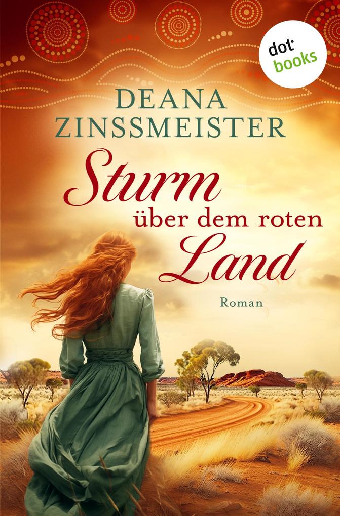Produktbild: Sturm über dem roten Land: Die Australien-Saga - Spin-Off | Deana Zinßmeister