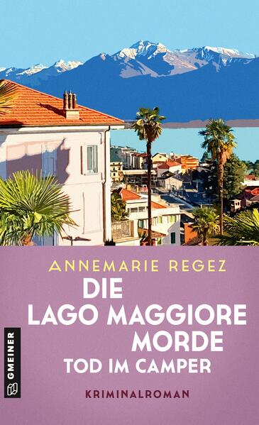 Produktbild: Die Lago Maggiore-Morde - Tod im Camper | Annemarie Regez