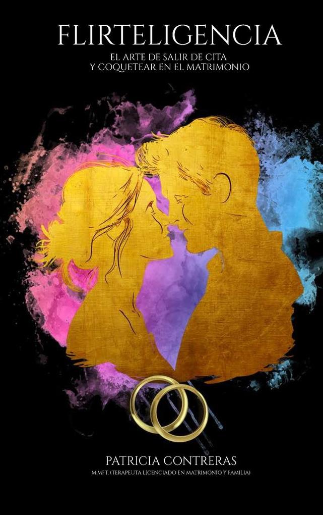 Produktbild: "FLIRTELIGENCIA" EL ARTE DE SALIR DE CITA Y COQUETEAR EN EL MATRIMONIO | Patricia Contreras