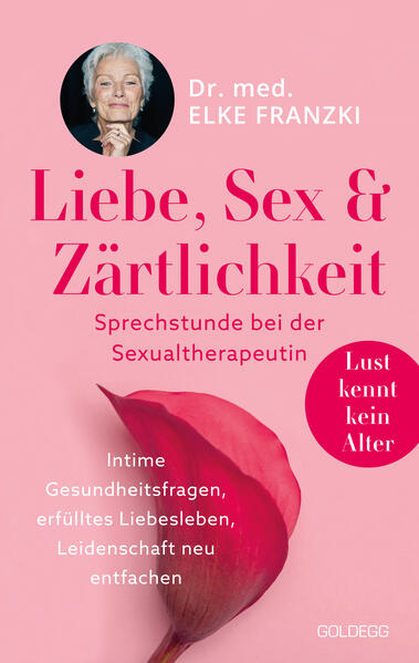 Produktbild: Liebe, Sex & Zärtlichkeit - Sprechstunde bei der Sexualtherapeutin. Ratgeber zur weiblichen Lust | Elke Franzki