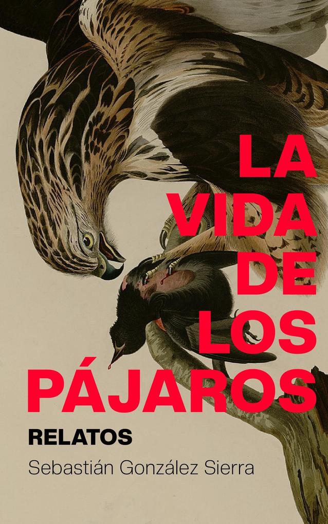 Produktbild: La vida de los pájaros | Sebastian Gonzalez
