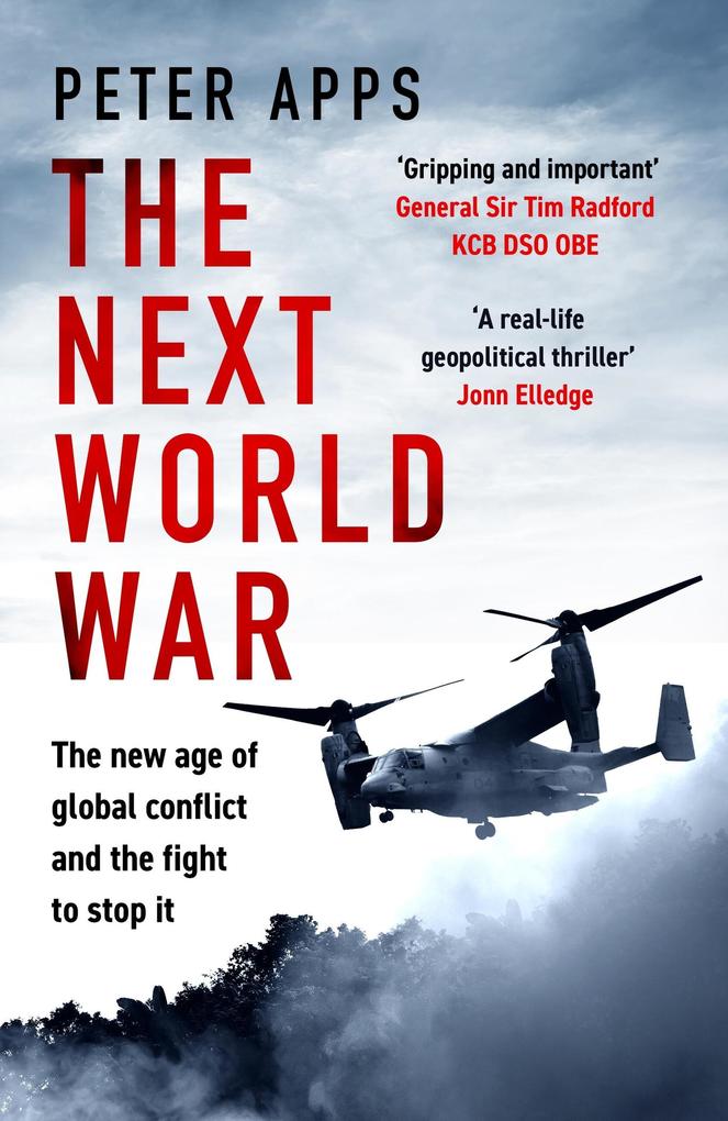 Produktbild: The Next World War: The new age of global conflict and the fight to stop it | Peter Apps