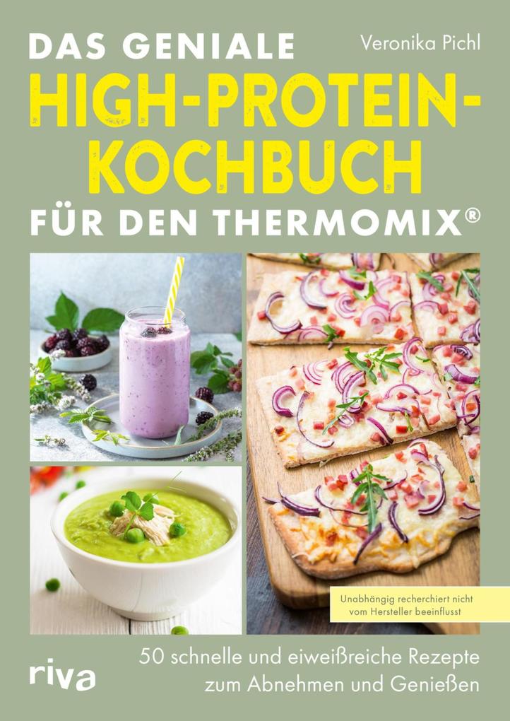 Produktbild: Das geniale High-Protein-Kochbuch für den Thermomix® | Veronika Pichl