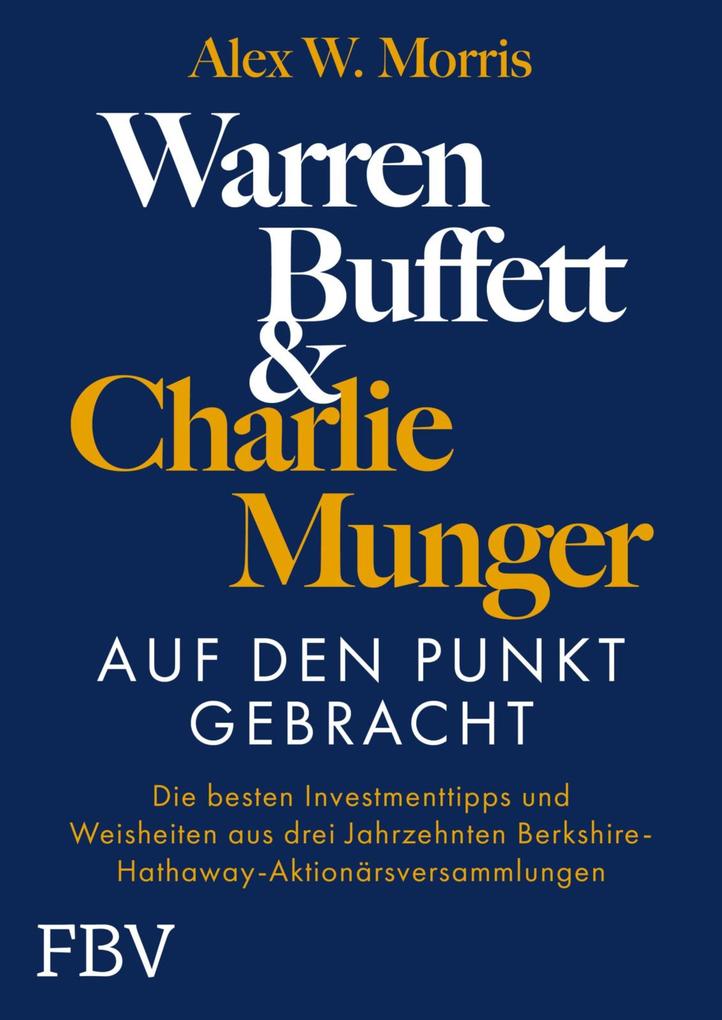 Produktbild: Warren Buffett und Charlie Munger - Auf den Punkt gebracht | Alex W. Morris