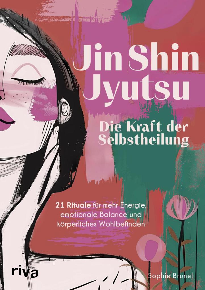 Produktbild: Jin Shin Jyutsu - Die Kraft der Selbstheilung | Sophie Brunel
