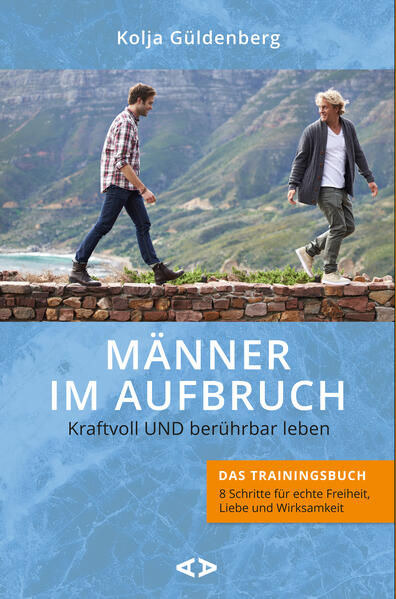 Produktbild: Männer im Aufbruch. Kraftvoll UND berührbar leben | Kolja Güldenberg