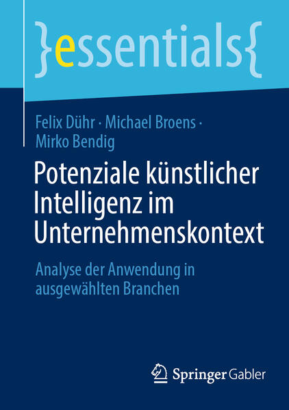 Produktbild: Potenziale künstlicher Intelligenz im Unternehmenskontext | Felix Dühr, Michael Broens, Mirko Bendig