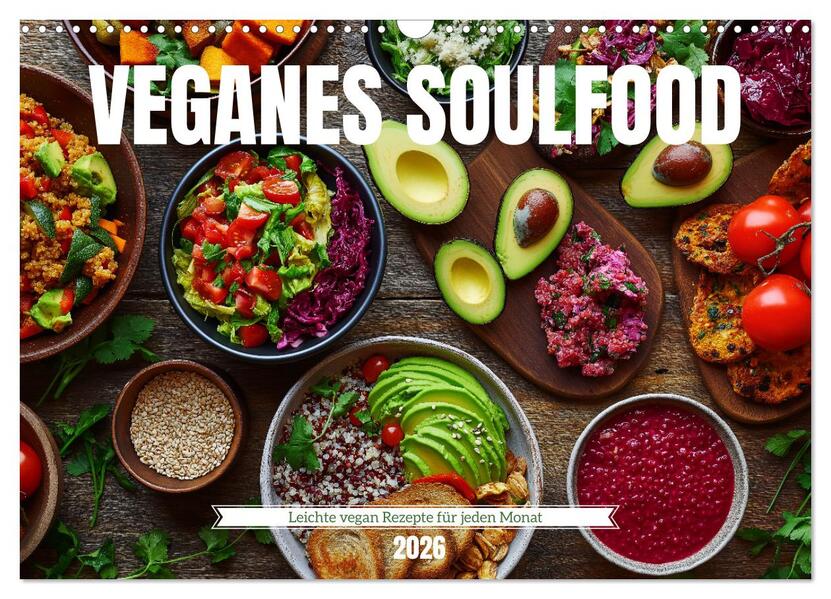 Produktbild: Veganes Soulfood - Leichte vegan Rezepte für jeden Monat (Wandkalender 2026 DIN A3 quer), CALVENDO Monatskalender | Calvendo