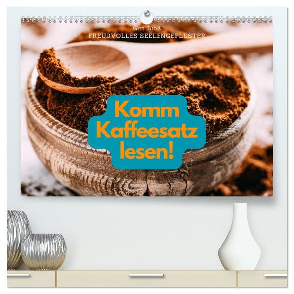 Produktbild: Komm Kaffeesatz lesen! (hochwertiger Premium Wandkalender 2026 DIN A2 quer), Kunstdruck in Hochglanz | Grit Bloß, Calvendo