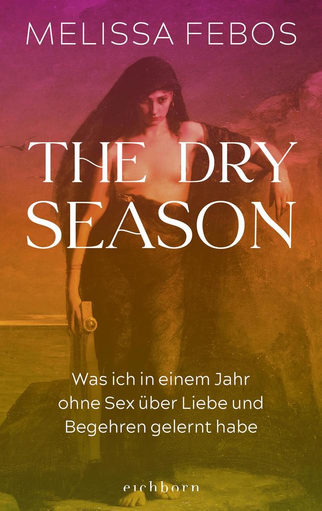 Produktbild: The Dry Season | Melissa Febos