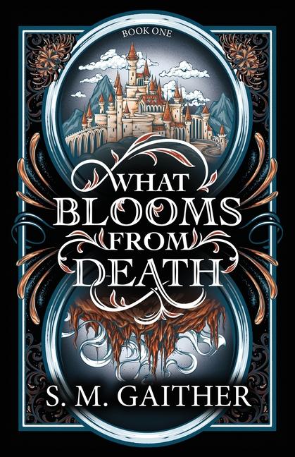 Produktbild: What Blooms From Death | S M Gaither