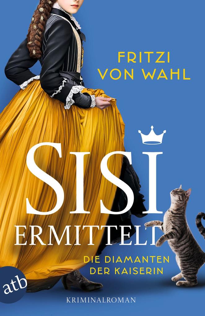 Produktbild: Sisi ermittelt - Die Diamanten der Kaiserin | Fritzi von Wahl