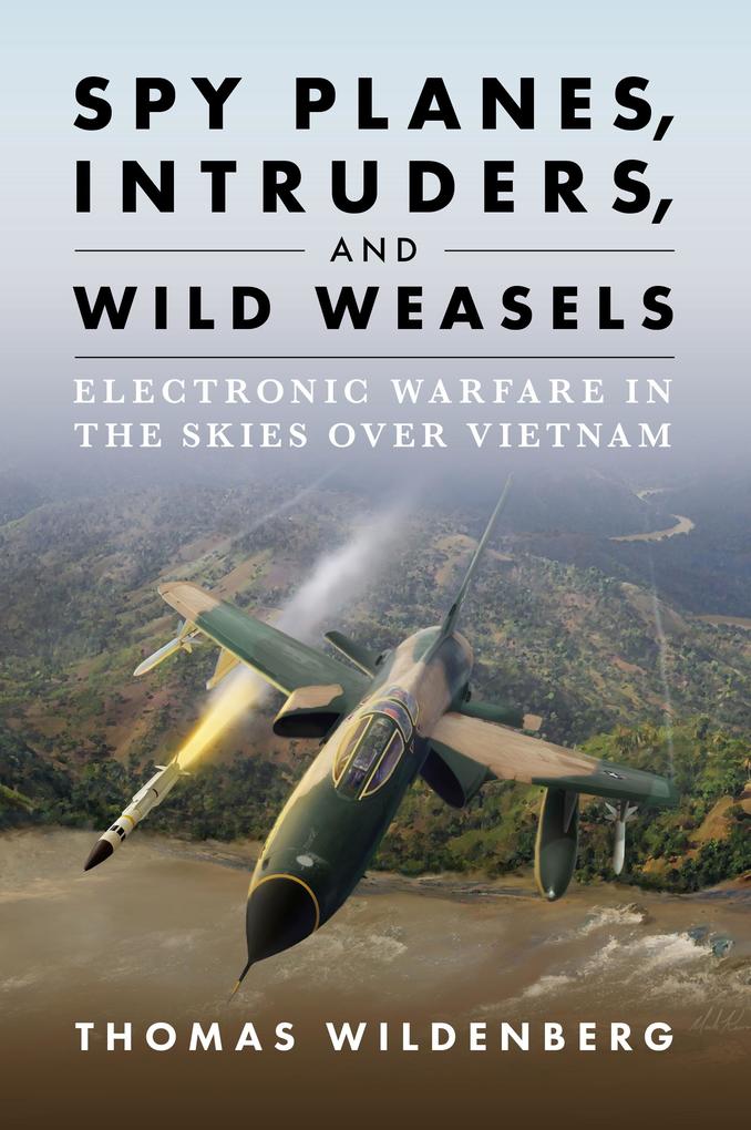 Produktbild: Spy Planes, Intruders, and Wild Weasels | Thomas Wildenberg