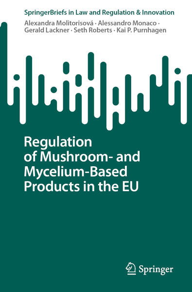 Produktbild: Regulation of Mushroom- and Mycelium-Based Products in the EU | Alexandra Molitorisová, Alessandro Monaco, Gerald Lackner, Seth Roberts, Kai P. Purnhagen
