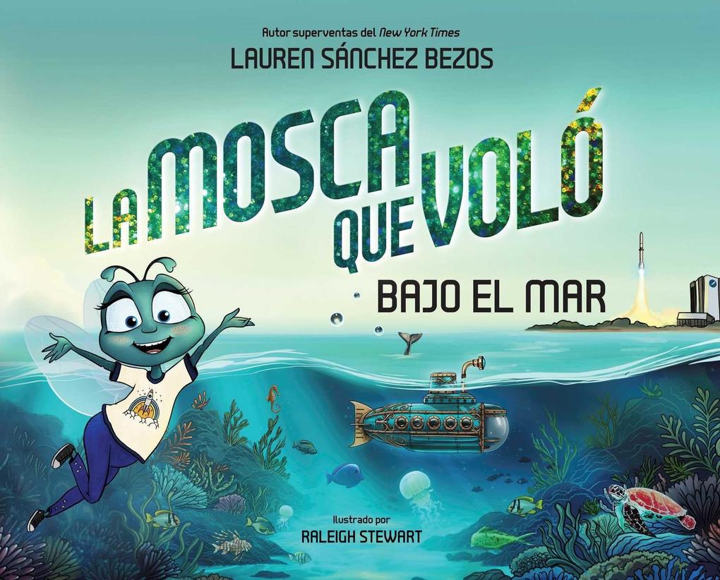 Produktbild: La Mosca Que Voló Bajo El Mar (the Fly Who Flew Under the Sea Spanish Edition) | Lauren Sánchez Bezos