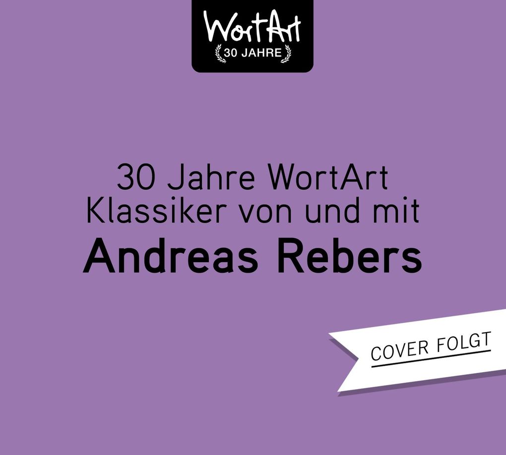 Weitere Ansicht: 30 Jahre WortArt - Klassiker von und mit Andreas Rebers | Andreas Rebers