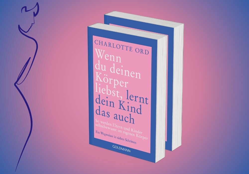 Weitere Ansicht: Wenn du deinen Körper liebst, lernt dein Kind das auch | Charlotte Ord