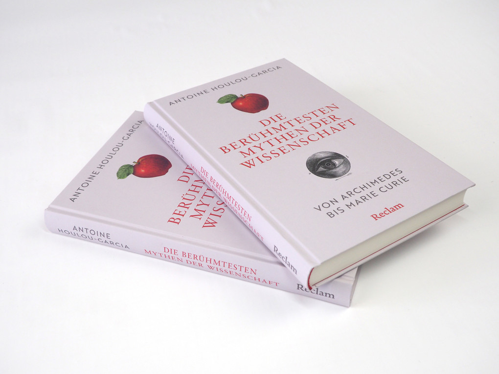 Weitere Ansicht: Die berühmtesten Mythen der Wissenschaft. Von Archimedes bis Marie Curie | Antoine Houlou-Garcia
