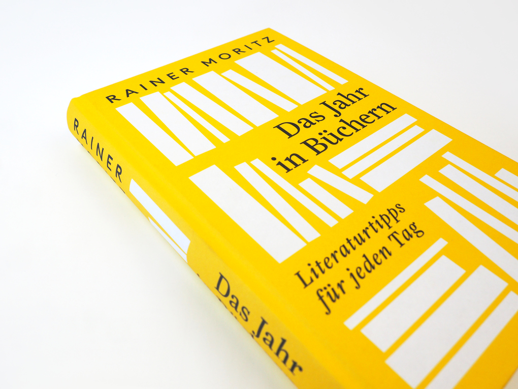 Weitere Ansicht: Das Jahr in Büchern. Literaturtipps für jeden Tag | Rainer Moritz