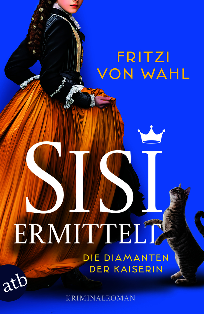 Weitere Ansicht: Sisi ermittelt - Die Diamanten der Kaiserin | Fritzi von Wahl