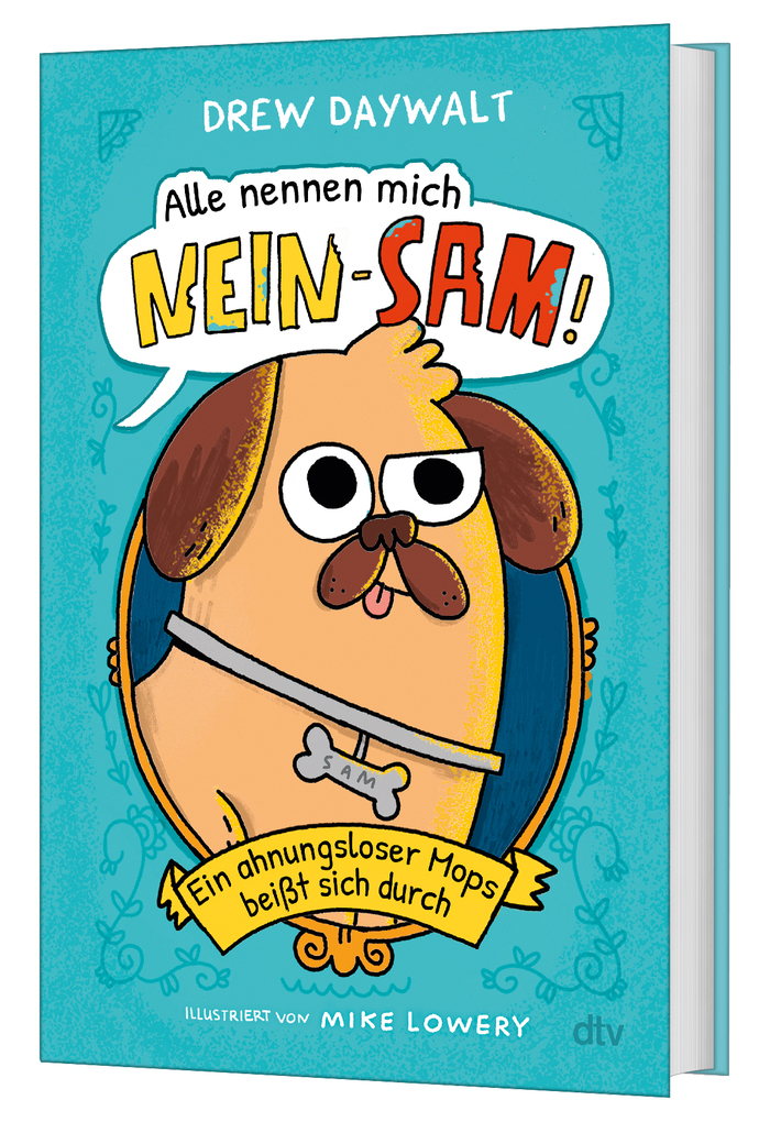 Weitere Ansicht: Alle nennen mich Nein-Sam - Ein ahnungsloser Mops beißt sich durch | Drew Daywalt