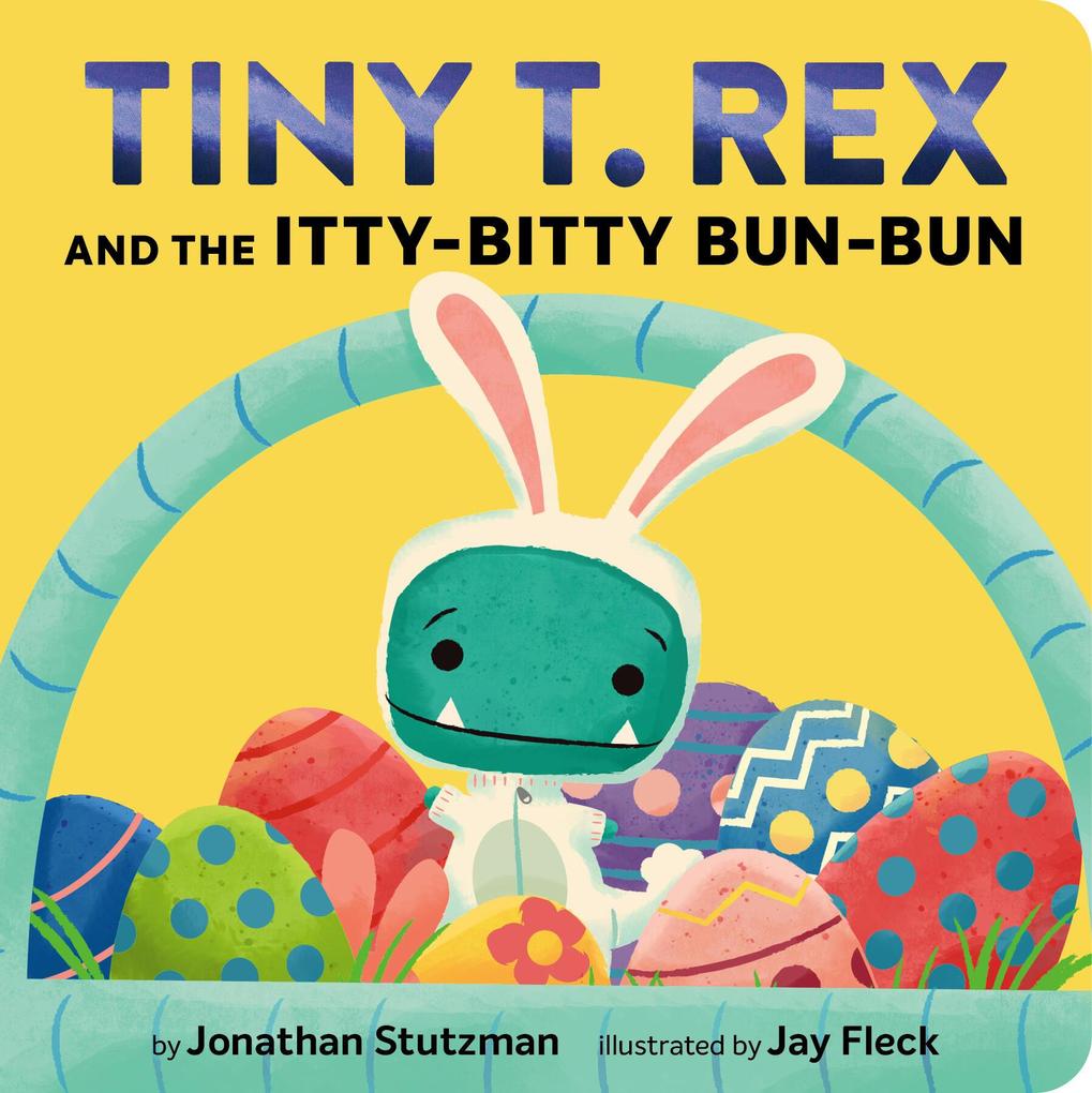Produktbild: Tiny T. Rex and the Itty-Bitty Bun-Bun | Jonathan Stutzman