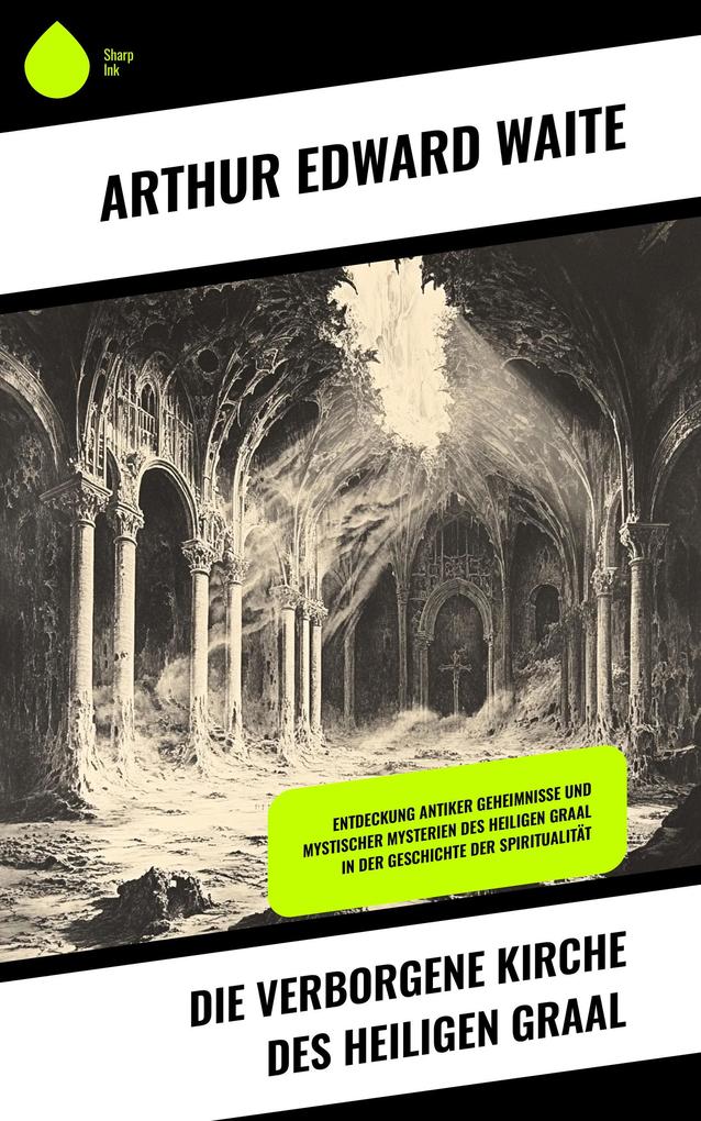 Produktbild: Die verborgene Kirche des Heiligen Graal | Arthur Edward Waite