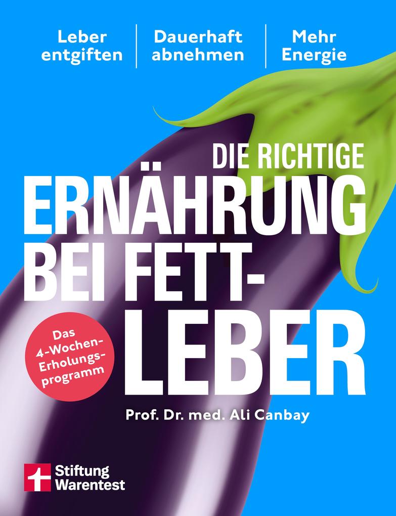 Produktbild: Die richtige Ernährung bei Fettleber - mit Rezepten & Tipps für den Alltag | Ali Canbay, med. Ali Canbay