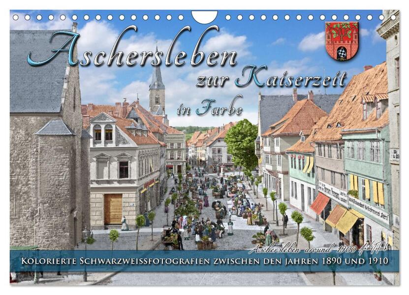 Produktbild: Aschersleben zur Kaiserzeit in Farbe - Kolorierte Schwarzweißfotografien (Wandkalender 2026 DIN A4 quer), CALVENDO Monatskalender | André Tetsch, Calvendo