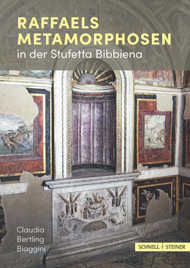 Produktbild: Raffaels Metamorphosen in der Stufetta Bibbiena | Claudia Bertling Biaggini