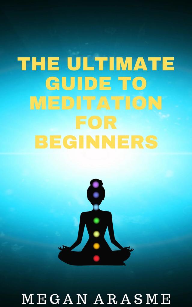 Produktbild: The Ultimate Guide to Meditation for Beginners | Megan Arasme
