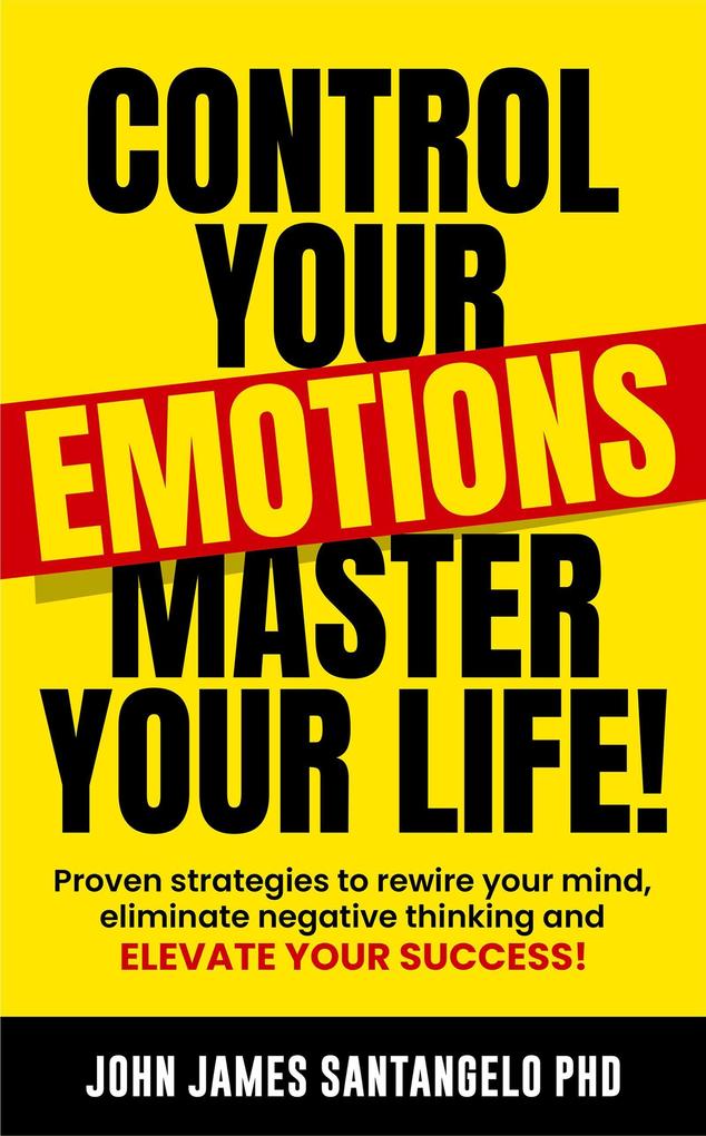Produktbild: Control Your Emotions, Master Your Life! | John James Santangelo