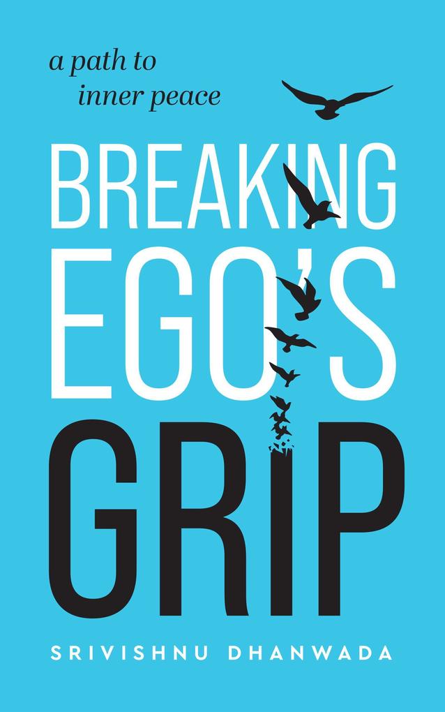 Produktbild: Breaking Ego's Grip - A Path to Inner Peace | Srivishnu Dhanwada