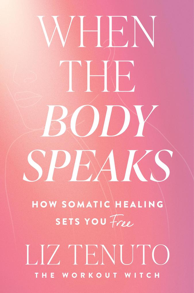 Produktbild: When the Body Speaks | Liz Tenuto