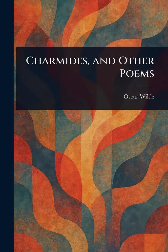 Produktbild: Charmides, and Other Poems | Oscar Wilde
