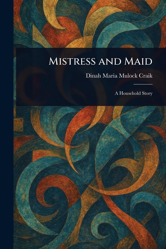 Produktbild: Mistress and Maid | Dinah Maria Mulock Craik