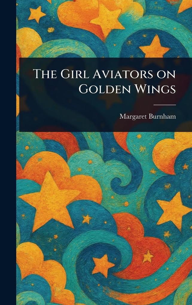 Produktbild: The Girl Aviators on Golden Wings | Margaret Burnham